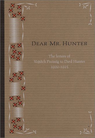 Dear Mr. Hunter: The letters of Vojtech Pressig to Dard Hunter 1920-1925