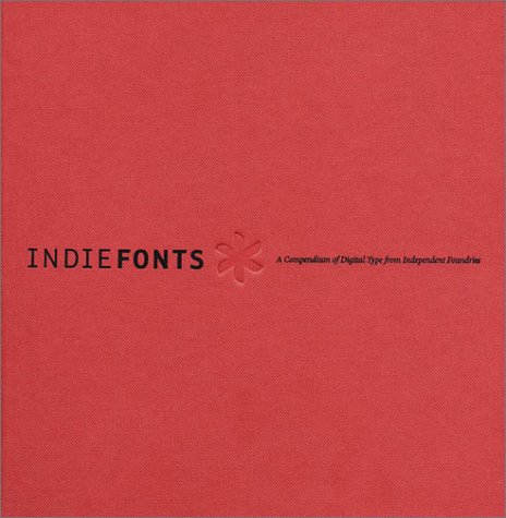 Imagen de archivo de IndieFonts: A Compendium of Digital Type from Independent Foundries (Book & CD-Rom) a la venta por Montana Book Company