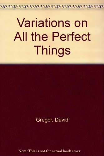 Beispielbild fr Variations on All the Perfect Things zum Verkauf von Arundel Books