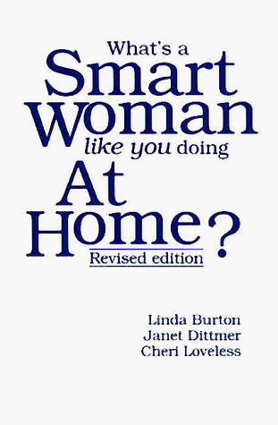 9780963118813: What's a Smart Woman Like You Doing at Home?