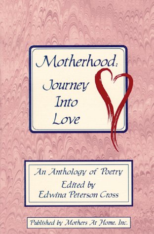 Stock image for Motherhood: Journey into Love : An Anthology of Poetry from Welcome Home for sale by Wonder Book