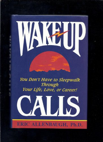 Beispielbild fr Wake-Up Calls: You Don't Have to Sleepwalk Through Your Life, Love, or Career! zum Verkauf von Wonder Book