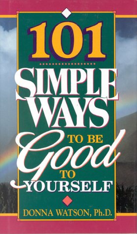 Imagen de archivo de 101 Simple Ways to Be Good to Yourself : How to Discover Joy and Peace in Your Life a la venta por Better World Books