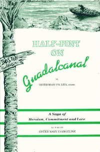 Half-Pint on Guadalcanal: A Saga of Heroism, Commitment & Love