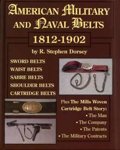 Stock image for American military and naval belts, 1812-1902 for sale by Front Cover Books