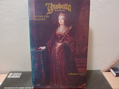 Beispielbild fr Ysabella de Trastamara - First Lady of the Renaissance : The Epic Reign of Queen Isabella of Spain zum Verkauf von Better World Books