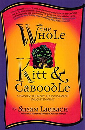 Imagen de archivo de The Whole Kitt & Caboodle: A Painless Journey to Investment Enlightenment a la venta por SecondSale
