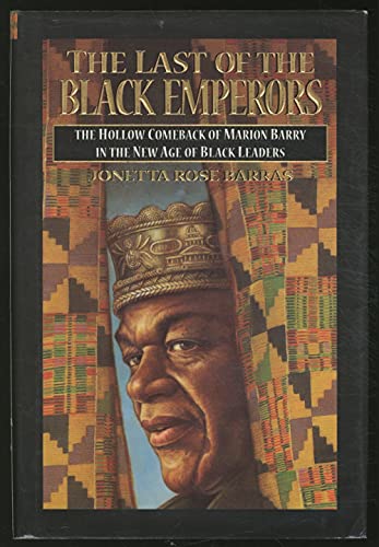 

The Last of the Black Emperors: The Hollow Comeback of Marion Barry in the New Age of Black Leaders [signed] [first edition]