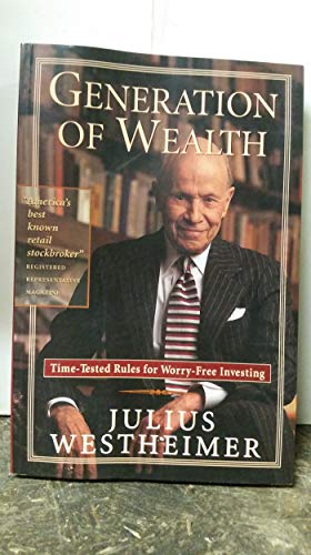 Imagen de archivo de Generation of Wealth: Time-Tested Rules for Worry-Free Investing a la venta por BookHolders