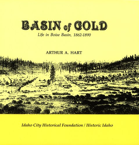 Beispielbild fr Basin of Gold: Life in Boise Basin, 1862-1890 zum Verkauf von St Vincent de Paul of Lane County