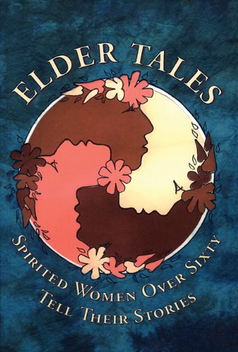 Stock image for Elder Tales: Spirited Women Over Sixty Tell Their Stories for sale by ThriftBooks-Dallas