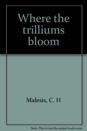 9780963126603: Title: Where the trilliums bloom