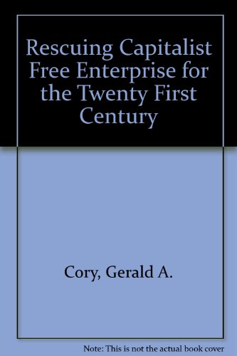 Beispielbild fr Rescuing Capitalist Free Enterprise for the Twenty First Century zum Verkauf von HPB-Red
