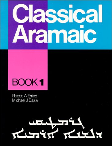 9780963129215: Classical Aramaic: Book 1