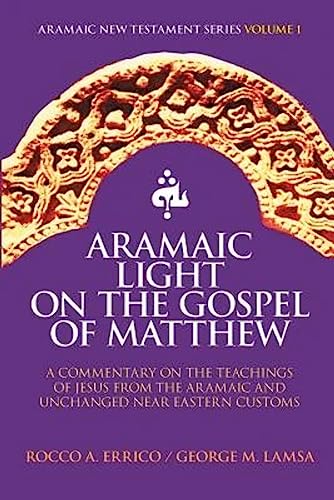 Stock image for Aramaic Light on the Gospel of Matthew (Aramaic New Testament Series) (Volume 1) for sale by Half Price Books Inc.