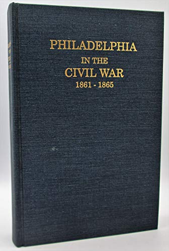 9780963131409: Philadelphia in the Civil War 1861-1865