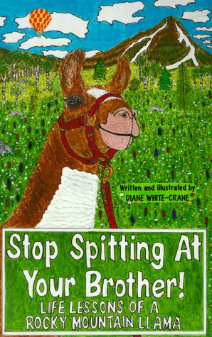 9780963132215: Stop Spitting at Your Brother! Life Lessons of a Rocky Mountain Llama
