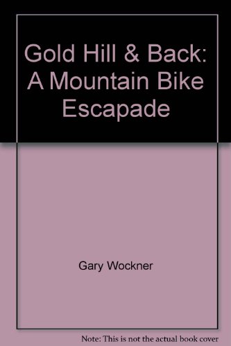 9780963136206: Gold Hill & Back: A Mountain Bike Escapade