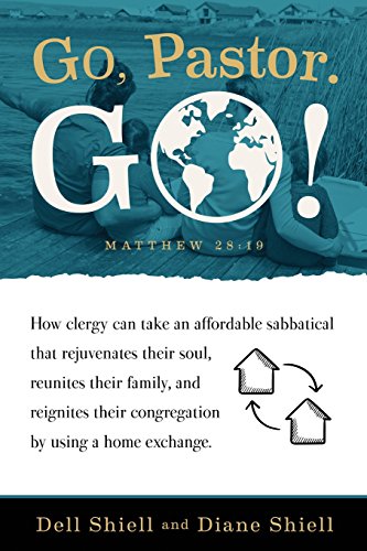 9780963137616: Go, Pastor. Go!: How clergy can take an affordable sabbatical that rejuvenates their soul, reunites their family, and reignites their congregation by using a home exchange