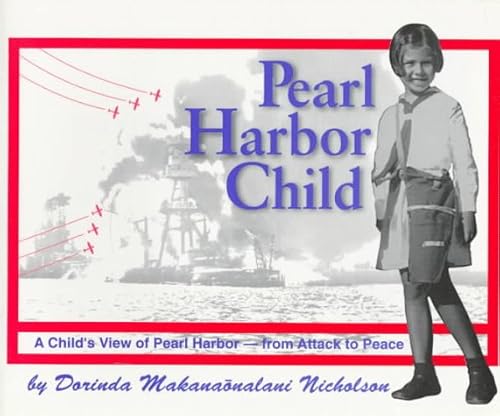 Stock image for Pearl Harbor Child : A Child's View of Pearl Harbor From Attack to Peace for sale by Wonder Book