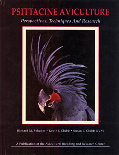 Imagen de archivo de Psittacine Aviculture: Perspectives, Techniques & Research a la venta por ThriftBooks-Dallas