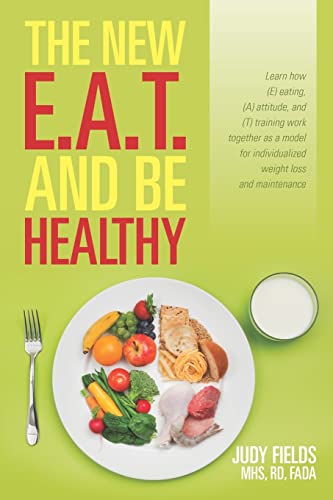 Stock image for The New E.A.T. and Be Healthy: Learn how (E) eating, (A) attitude, and (T) training work together as a model for individualized weight loss and maintenance for sale by SecondSale