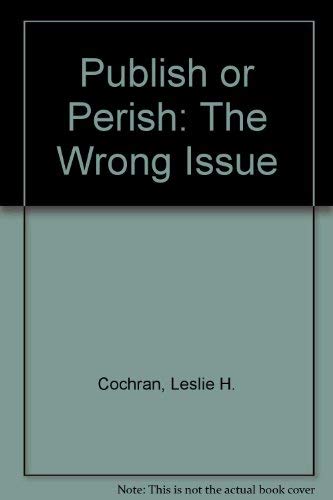 Publish or Perish: The Wrong Issue