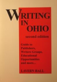 Writing in Ohio: Guide to Publishers, Writers Groups, Educational Opportunies and More.