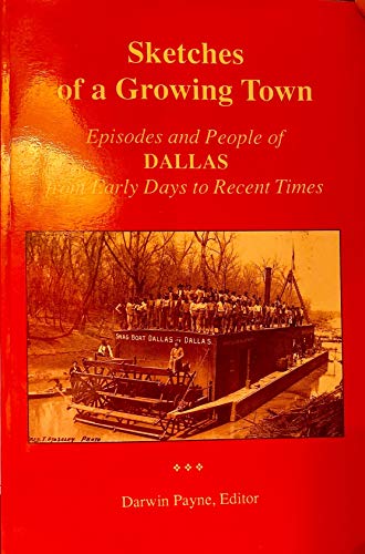 Stock image for Sketches of a Growing Town: Episodes and People of Dallas from Early Days to Recent Times for sale by Your Online Bookstore