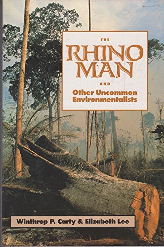 Imagen de archivo de The Rhino Man and Other Uncommon Environmentalists: Includes the Global 500 Roll of Honor a la venta por Wonder Book