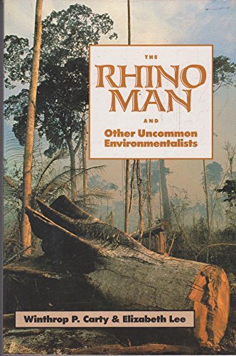Stock image for The Rhino Man and Other Uncommon Environmentalists: Includes the Global 500 Roll of Honor for sale by Wonder Book