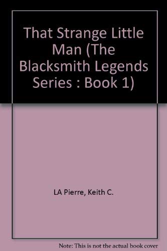 That Strange Little Man - The Blacksmith Legends Book One