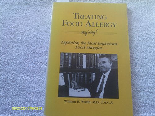 Beispielbild fr Treating Food Allergy My Way: Exploring the Most Important Food Allergies zum Verkauf von ThriftBooks-Atlanta