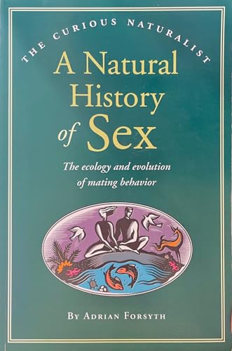 Beispielbild fr A Natural History of Sex (The Curious Naturalist Series) zum Verkauf von Wonder Book