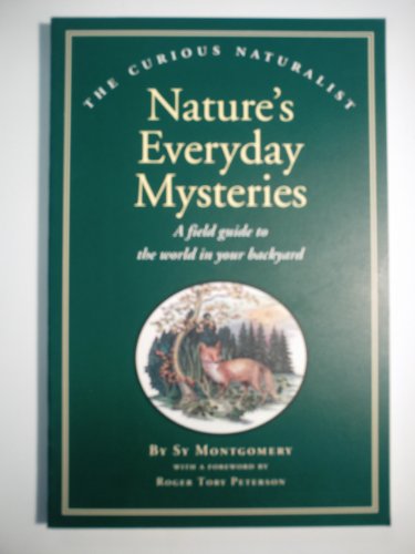 Stock image for Nature's Everyday Mysteries: A Field Guide to the World in Your Backyard (The Curious Naturalist) for sale by R Bookmark
