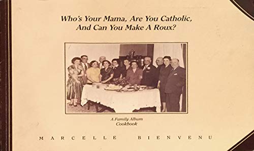 Beispielbild fr Who's your mama, are you Catholic, and can you make a roux?: A family album cookbook zum Verkauf von Front Cover Books