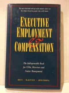 Stock image for Executive Employment and Compensation: The Indispensable Book for Ceos, Directors and Senior Management for sale by HPB-Red