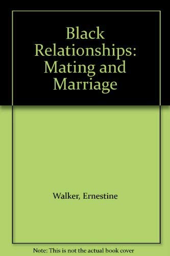 Beispielbild fr Black Relationships Mating and Marriage : Everything the African-American Needs to Know about Finding and Winning a Mate zum Verkauf von Better World Books