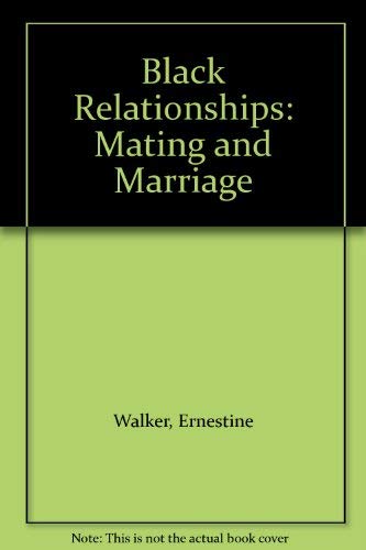 Stock image for Black Relationships Mating and Marriage : Everything the African-American Needs to Know about Finding and Winning a Mate for sale by Better World Books