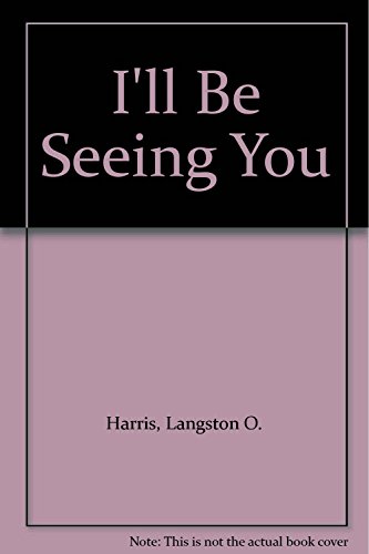 I'll Be Seeing You (9780963173041) by Harris, Langston O.