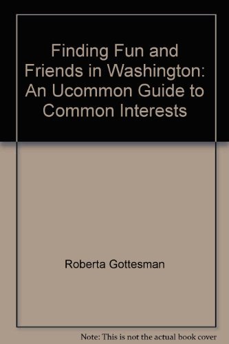 Beispielbild fr Finding Fun and Friends in Washington: An Ucommon Guide to Common Interests zum Verkauf von Wonder Book