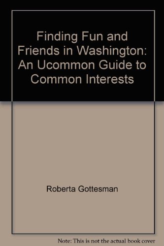 Stock image for Finding Fun and Friends in Washington: An Ucommon Guide to Common Interests for sale by Wonder Book