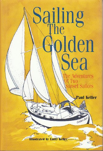 Beispielbild fr Sailing the Golden Sea: The Adventures of 2 Sunset Sailors zum Verkauf von Maxwell Books