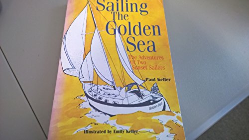 Stock image for Sailing the Golden Sea the Adventures of Two Sunset Sailors for sale by Chequamegon Books