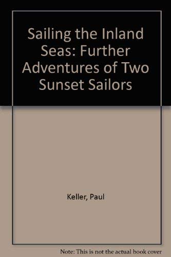 Imagen de archivo de Sailing the Inland Seas: Further Adventures of Two Sunset Sailors a la venta por Nelsons Books