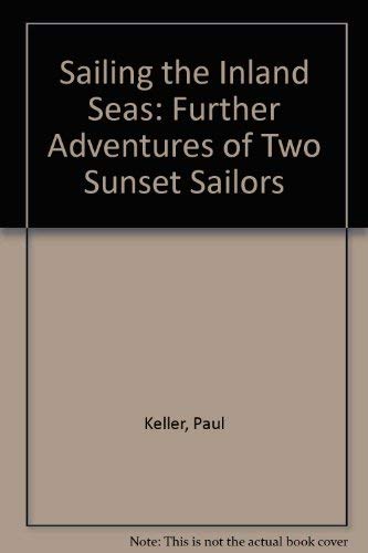 Stock image for Sailing the Inland Seas: Further Adventures of Two Sunset Sailors for sale by Nelsons Books