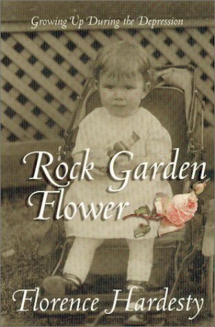 Beispielbild fr Rock Garden Flower: Growing Up During the Depression zum Verkauf von SecondSale