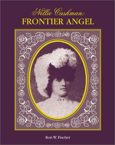Beispielbild fr Nellie Cashman: Frontier Angel zum Verkauf von Sabino Books