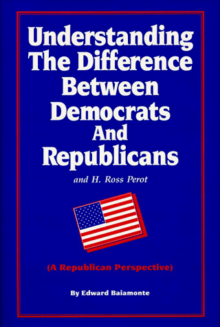 Stock image for Understanding the Difference Between Democrats and Republicans (A Republican Perspective) for sale by Wonder Book