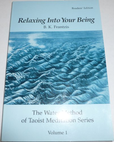 9780963180803: Relaxing into Your Being: The Water Method of Taoist Meditation